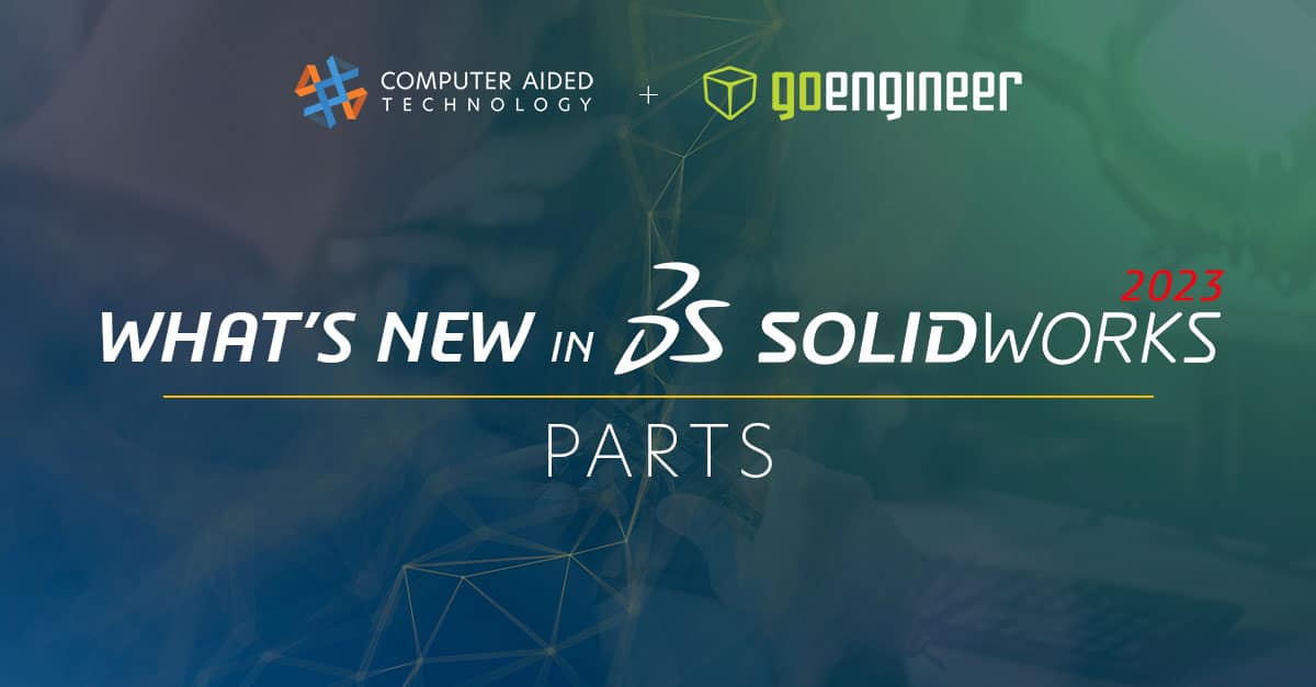 SOLIDWORKS 2023 What's New - Top Enhancements In Part Design - Computer ...